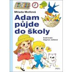 Adam půjde do školy - Milada Motlová – Hledejceny.cz