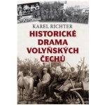Historické drama Volyňských Čechů - Karel Richter – Hledejceny.cz