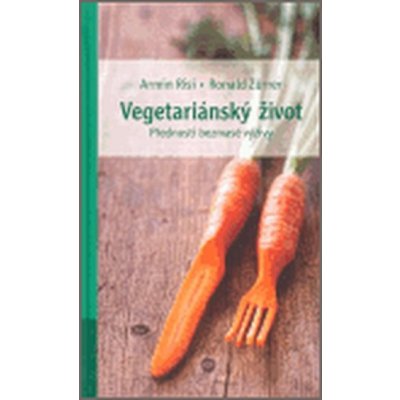 Vegetariánský život - přednosti bezmasé výživy – Zboží Mobilmania