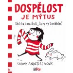 Dospělost je mýtus - Sarah Andersenová