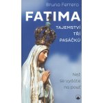 Fatima - Tajemství tří pasáčků - Bruno Ferrero – Hledejceny.cz