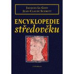 Encyklopedie středověku - Jacques Le Goff, Jean-Claude Schmitt – Hledejceny.cz