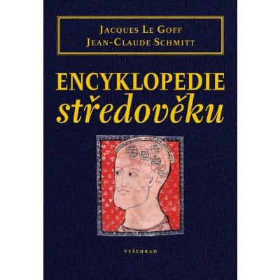Encyklopedie středověku - Jacques Le Goff, Jean-Claude Schmitt – Hledejceny.cz