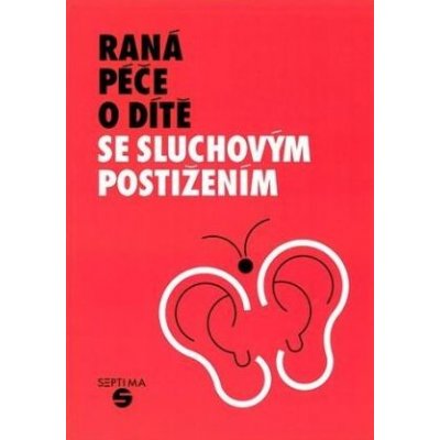 Raná péče o dítě se sluchovým postižením - Jitka Holmanová – Zboží Mobilmania