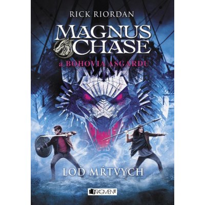 Riordan Rick - Magnus Chase a bohovia Asgardu – Loď mŕtvych