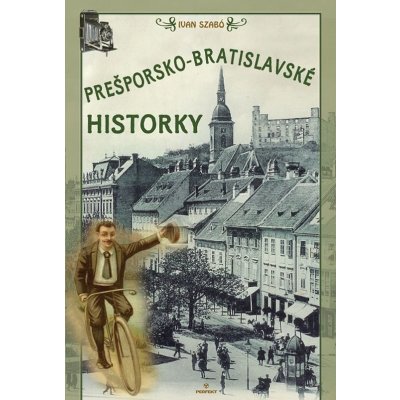 Prešporsko-bratislavské historky - Ivan Szabó – Zboží Mobilmania