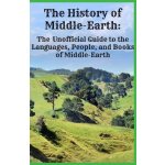 The History of Middle-Earth: The Unofficial Guide to the Languages, People, and Books of Middle-Earth Warner JenniferPaperback – Sleviste.cz