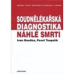 Soudnělékařská diagnostika náhlé smrti – Hledejceny.cz