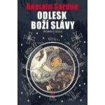 Odlesk Boží slávy -- Román o času - Sardou Romain – Hledejceny.cz