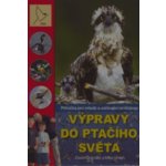 Výpravy do ptačího světa -- Příručka pro mladé a začínající ornitology - David Chandler, Mike Unwin – Hledejceny.cz