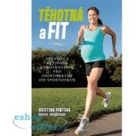 Těhotná a fit - Kristina Pintová, Rachel Kramerová – Hledejceny.cz