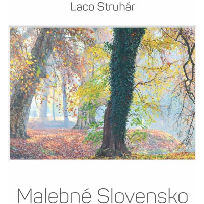 Malebné Slovensko – Struhár Laco