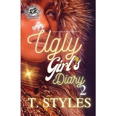 An Ugly Girl's Diary 2 The Cartel Publications Presents Styles T.Paperback – Hledejceny.cz