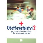 Ošetřovatelství 2 pro střední zdravotnické školy - Novotná Jaromíra, Uhrová Jana – Hledejceny.cz