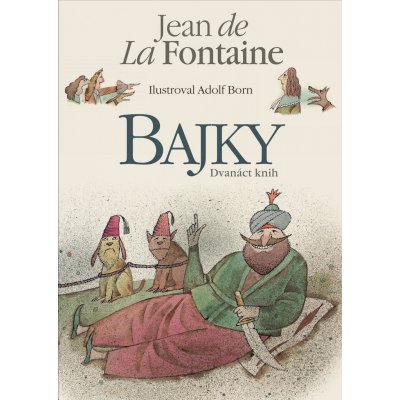 Bajky - Dvanáct knih - de La Fontaine Jean