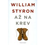 Až na krev William Styron – Hledejceny.cz