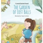 The Garden of Lost Balls: A Children's Picture Book That Helps Kids Cope With Losing a Beloved Item, Pet, or a Person-in a Sensitive, Gentle, an Rachel Swed CarmitPevná vazba – Hledejceny.cz