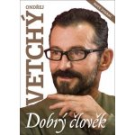 Dobrý člověk Ondřej Vetchý – Zboží Mobilmania