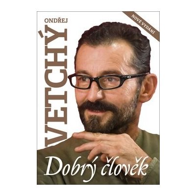 Dobrý člověk Ondřej Vetchý