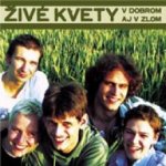 Živé kvety - V dobrom aj v zlom CD – Zbozi.Blesk.cz