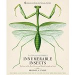 Innumerable Insects : The Story of the Most Diverse and Myriad Animals on Earth - Engel Michael S. – Hledejceny.cz