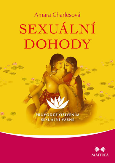 Maitrea a.s. Sexuální dohody - Průvoce oživením sexuální vášně