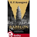 Babylon neboli Nutnost násilí - R.F. Kuang – Hledejceny.cz