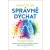 Kniha Naučte se správně dýchat - Metoda dýchání založená na vědeckých poznatcích konečně dostupná všem! - Yvan Cam