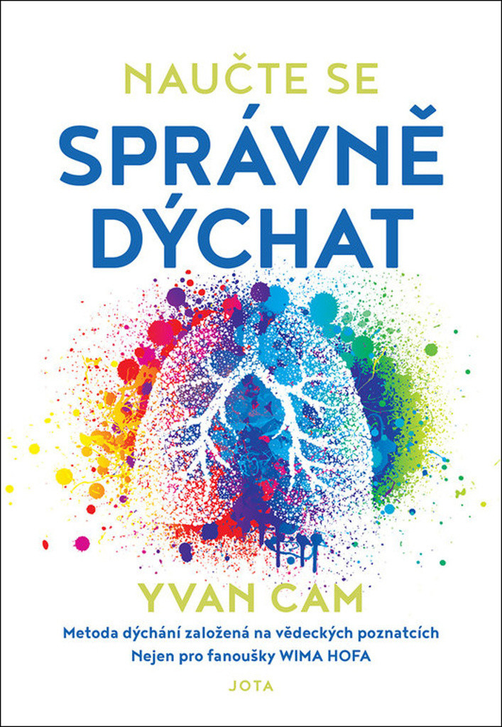 Naučte se správně dýchat - Metoda dýchání založená na vědeckých poznatcích konečně dostupná všem! - Yvan Cam