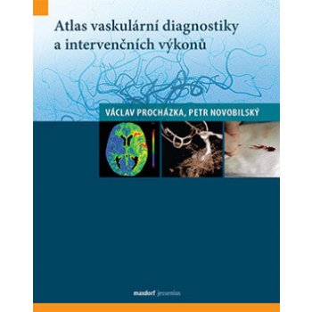 Atlas vaskulární diagnostiky a intervenčních výkonů - Petr Novobilský, Václav Procházka