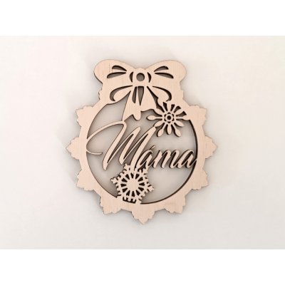 MAJADESIGN Vánoční ozdoba vyřezávaná se JMÉNEM máma Velikost ozdoby: 16 cm – Hledejceny.cz