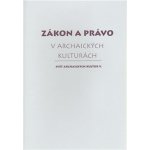 Zákon a právo v archaických kulturách – Hledejceny.cz