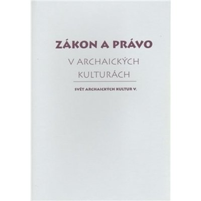 Zákon a právo v archaických kulturách – Hledejceny.cz