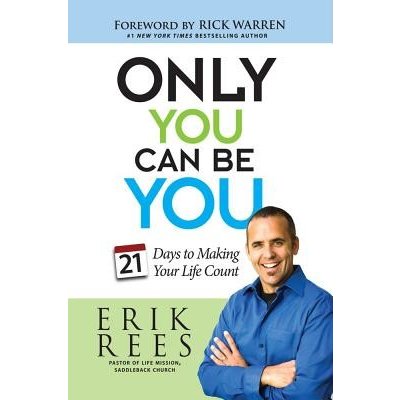 Only You Can Be You: 21 Days to Making Your Life Count Rees ErikPaperback – Hledejceny.cz