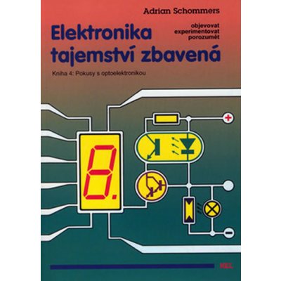 Elektronika tajemství zbavená, Pokusy s optoelektronikou – Hledejceny.cz