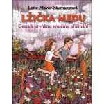 LŽIČKA MEDU - CESTA K PRVNÍMU SVATÉMU PŘIJÍMÁNÍ - Mayer-Skumanzová Lene – Hledejceny.cz