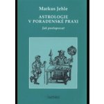 Astrologie v poradenské praxi - Markus Jehle – Sleviste.cz