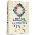 Astrologie, nadpřirozeno a svět Za - Sri Chinmoy – Zbozi.Blesk.cz