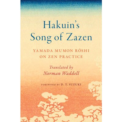 Hakuin's Song of Zazen: Yamada Mumon Roshi on Zen Practice - Mumon Roshi Yamada – Hledejceny.cz