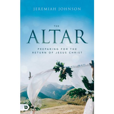 The Altar: Preparing for the Return of Jesus Christ Johnson JeremiahPaperback – Zbozi.Blesk.cz
