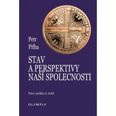 Stav a perspektivy naší společnosti - Práce z počátku 21. století - Piťha Petr – Hledejceny.cz