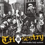 Tři Sestry - Líná hudba holý neštěstí, CD, 2013