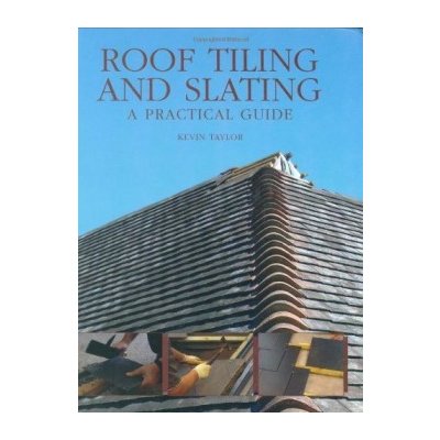 Roof Tiling and Slating - K. Taylor A Practical Gu