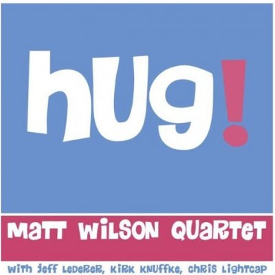 Matt Wilson Quartet - Hug! CD – Hledejceny.cz