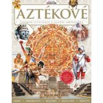 Aztékové – Tajemná civilizace z hlubin dávnověku – Hledejceny.cz