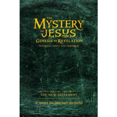 The Mystery of Jesus: From Genesis to Revelation-Yesterday, Today, and Tomorrow: Volume 2: The New Testament Horn ThomasPaperback