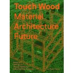 Touch Wood: Material, Architecture, Future Ferrer CarlaPaperback