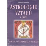 Astrologie vztahů v praxi - Brigitte Hamann – Hledejceny.cz