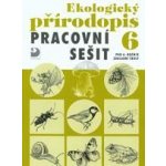 Ekologický přírodopis pro 6. ročník ZŠ - Pracovní sešit - Danuše Kvasničková – Hledejceny.cz