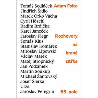 Rozhovory na hraně zítřka: Tomáš Sedláček, Jindřich Šídlo, Marek Orko Vácha, Tomáš Klus, Cyril Höschl a další - Folta Adam – Zbozi.Blesk.cz